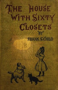 Cover of The House With Sixty Closets: A Christmas Story for Young Folks and Old Children