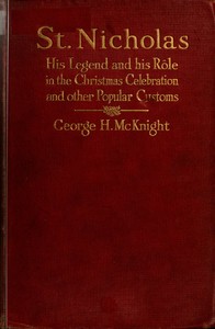 Cover of St. Nicholas His Legend and His Rôle in the Christmas Celebration and Other Popular Customs