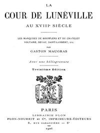 Cover of La Cour de Lunéville au XVIIIe siècle Les marquises de Boufflers et du Châtelet, Voltaire, Devau, Saint-Lambert, etc.