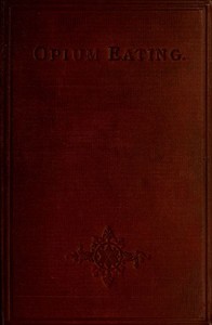 Cover of Opium Eating: An Autobiographical Sketch by an Habituate