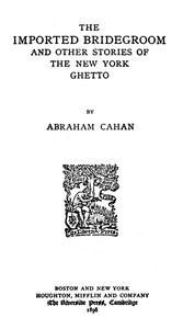 Cover of The Imported Bridegroom, and Other Stories of the New York Ghetto
