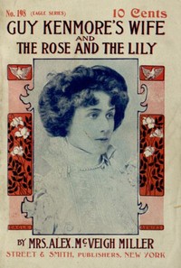Cover of Guy Kenmore's Wife, and The Rose and the Lily