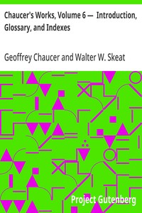 Cover of Chaucer's Works, Volume 6 — Introduction, Glossary, and Indexes