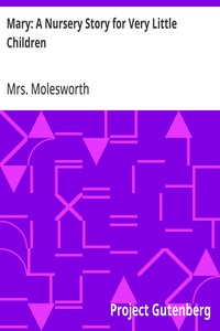 Cover of Mary: A Nursery Story for Very Little Children