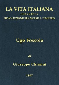 Cover of Ugo Foscolo (1778-1827) La vita italiana durante la Rivoluzione francese e l'Impero