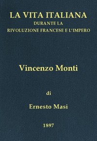 Cover of Vincenzo Monti (1754-1828) La vita italiana durante la Rivoluzione francese e l'Impero