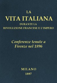 Cover of Conferenze tenute a Firenze nel 1896 La vita italiana durante la Rivoluzione francese e l'Impero