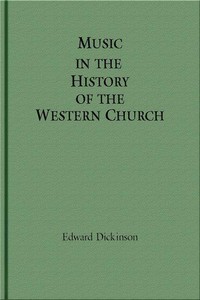 Cover of Music in the History of the Western Church With an Introduction on Religious Music Among Primitive and Ancient Peoples