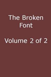 Cover of The Broken Font: A Story of the Civil War, Vol. 2 (of 2)