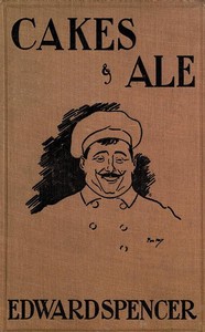 Cover of Cakes & Ale A Dissertation on Banquets Interspersed with Various Recipes, More or Less Original, and anecdotes, mainly veracious