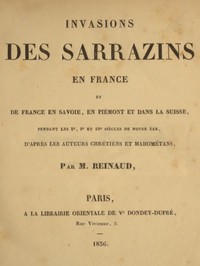 Cover of Invasions des Sarrazins en France et de France en Savoie, en Piémont et dans la Suisse, pendant les 8e, 9e et 10e siècles de notre ère