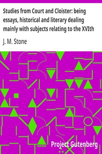 Cover of Studies from Court and Cloister: being essays, historical and literary dealing mainly with subjects relating to the XVIth and XVIIth centuries