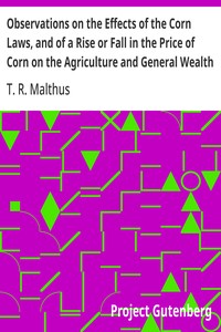Cover of Observations on the Effects of the Corn Laws, and of a Rise or Fall in the Price of Corn on the Agriculture and General Wealth of the Country