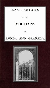 Cover of Excursions in the mountains of Ronda and Granada, with characteristic sketches of the inhabitants of southern Spain, vol. 1/2
