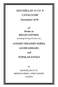 Cover of Macmillan & Co.'s Catalogue. November 1878 Of Works in Belles Lettres, Including Poetry, Fiction, Etc.