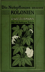 Cover of Die Nutzpflanzen unserer Kolonien und ihre wirtschaftliche Bedeutung für das Mutterland