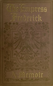 Cover of The Empress Frederick: a memoir