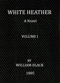 Cover of White Heather: A Novel (Volume 1 of 3)