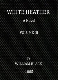 Cover of White Heather: A Novel (Volume 3 of 3)