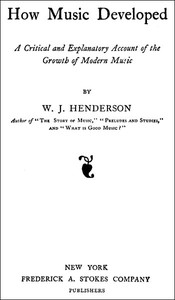 Cover of How Music Developed A Critical and Explanatory Account of the Growth of Modern Music