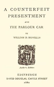 Cover of A Counterfeit Presentment; and, The Parlour Car