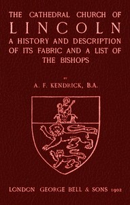 Cover of Bell's Cathedrals: The Cathedral Church of Lincoln A History and Description of its Fabric and a List of the Bishops