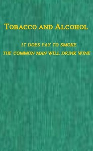 Cover of Tobacco and Alcohol I. It Does Pay to Smoke. II. The Coming Man Will Drink Wine.