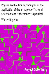 Cover of Physics and Politics, or, Thoughts on the application of the principles of "natural selection" and "inheritance" to political society