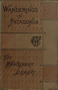 Cover of Wanderings in Patagonia; Or, Life Among the Ostrich-Hunters
