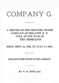 Cover of Company G : $b a record of the services of one company of the 157th N. Y. Vols. in the War of the Rebellion, from Sept. 19, 1862 to July 10, 1865, including the roster of the company
