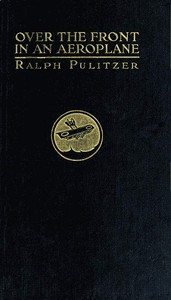 Cover of Over the Front in an Aeroplane, and Scenes Inside the French and Flemish Trenches