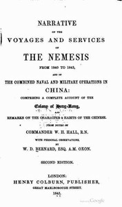 Cover of Narrative of the Voyages and Services of the Nemesis from 1840 to 1843 And of the Combined Naval and Military Operations in China: Comprising a Complete Account of the Colony of Hong-Kong and Remarks on the Character & Habits of the Chinese. Second Edition