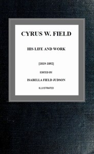 Cover of Cyrus W. Field, His Life and Work [1819-1892]
