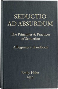Cover of Seductio Ad Absurdum The Principles & Practices of Seduction, A Beginner's Handbook