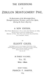 Cover of The Expeditions of Zebulon Montgomery Pike, Volume 3 (of 3) To Headwaters of the Mississippi River Through Louisiana Territory, and in New Spain, During the Years 1805-6-7.