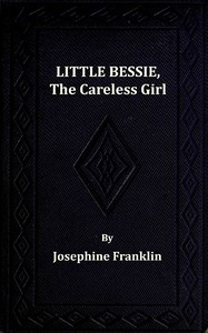 Cover of Little Bessie, the Careless Girl, or, Squirrels, Nuts, and Water-Cresses
