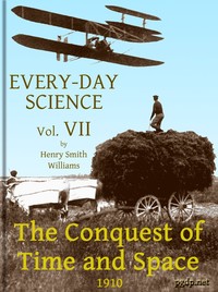 Cover of Every-day Science: Volume 7. The Conquest of Time and Space