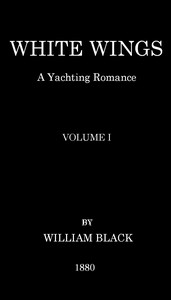 Cover of White Wings: A Yachting Romance, Volume I