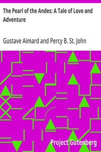 Cover of The Pearl of the Andes: A Tale of Love and Adventure