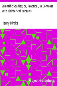 Cover of Scientific Studies; or, Practical, in Contrast with Chimerical Pursuits