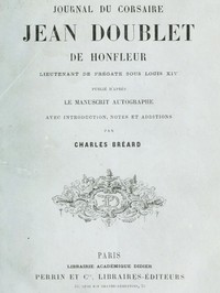 Cover of Journal du corsaire Jean Doublet de Honfleur, lieutenant de frégate sous Louis XIV Publié d'après le manuscrit autographe avec introduction, notes et additions