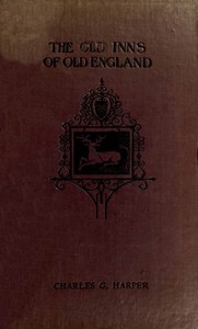 Cover of The Old Inns of Old England, Volume 1 (of 2) A Picturesque Account of the Ancient and Storied Hostelries of Our Own Country
