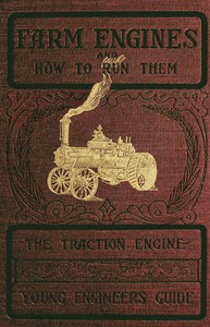Cover of Farm Engines and How to Run Them: The Young Engineer's Guide
