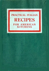 Cover of Practical Italian recipes for American kitchens : $b Sold to aid the families of Italian soldiers