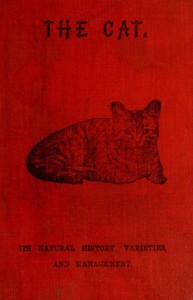 Cover of The Cat: Its Natural History; Domestic Varieties; Management and Treatment