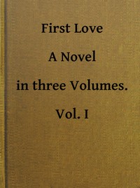 Cover of First Love: A Novel. Vol. 1 of 3