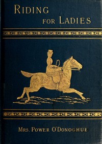 Cover of Riding for Ladies: With Hints on the Stable