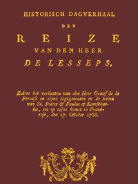 Cover of Historisch dagverhaal der reize van den heer De Lesseps Zedert het verlaten van den Heer Graaf de la Perouse en zyne togtgenooten in de haven van St. Pieter & Paulus op Kamchatka, enz.