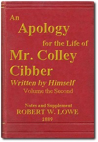 Cover of An Apology for the Life of Mr. Colley Cibber, Volume 2 (of 2) Written by Himself. A New Edition with Notes and Supplement