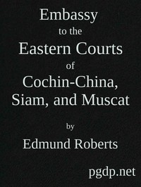 Cover of Embassy to the Eastern Courts of Cochin-China, Siam, and Muscat In the U. S. Sloop-of-war Peacock, David Geisinger, Commander, During the Years 1832-3-4